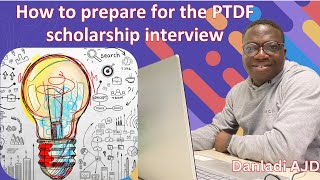 HOW TO PREPARE FOR THE PTDF SCHOLARSHIP INTERVIEW  WHAT TO EXPECT [upl. by Eimmak]