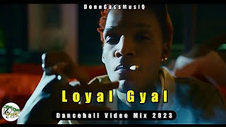 Best Of Dancehall Video Mix 2023  LOYAL GYAL  Skeng Valiant Kraff Rajahwild amp More [upl. by Ecenaj]