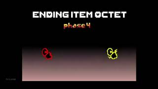 Reupload 【Ending Item Octet】 Phase 4 [upl. by Aneeuqahs]