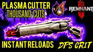 REMNANT 2 THOUSAND CUTS PLASMA CUTTER INSTANT RELOADS INSANE DPS CRIT BUILD HUNTER CHALLENGER [upl. by Van361]