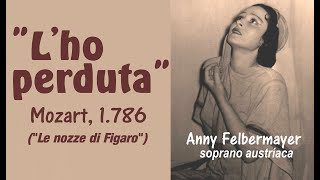 quotLho perdutaquot de Le nozze di Figaro Mozart 1786 por Anny Felbermayer  Subts italespañol HD [upl. by Lait555]