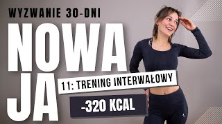 11 ODCHUDZAJĄCY trening interwałowy 320 kcal  30dniowe wyzwanie NOWAJA [upl. by Rekyr]