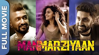 मनमर्जियां  Manmarziyaan Modern Love Story Movie  Vicky Kaushal Taapsee Pannu Abhishek Bachchan [upl. by Pierpont]