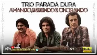 TRIO PARADA DURA  Amando Bebendo e Chorando  Álbum Completo  Rebobinando Saudade© [upl. by Dumas]