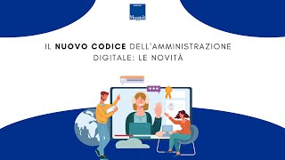 Il nuovo Codice dell’Amministrazione Digitale le novità [upl. by Barnum]