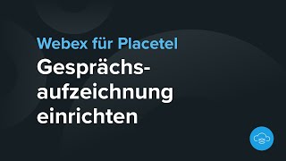 Gesprächsaufzeichnung mit Dubber Go bei Webex für Placetel [upl. by Arinayed367]