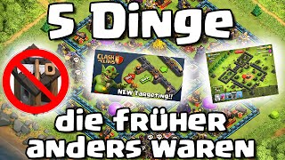 5 DINGE DIE FRÜHER ANDERS WAREN 2  Lets Talk  Clash of Clans  GermanDeutsch HD [upl. by Valeta]