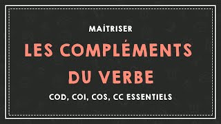 LES COMPLÉMENTS DU VERBE  COD COI COS et CC essentiels [upl. by Macintosh618]