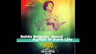 Selda Bağcan  Savai  Ayrılık ft Dark Life [upl. by Eed]