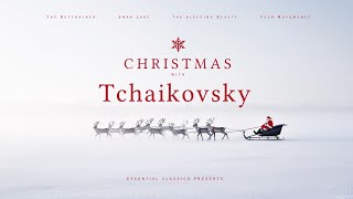 Christmas with Tchaikovsky  Classical Christmas Music [upl. by Ahseyi]