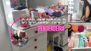 ORGANIZANDO MINHA PENTEADEIRA  MINI TUOR🍒 [upl. by Box952]