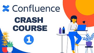 Atlassian Confluence Crash Course Part 1 — Confluence for Complete Beginners — How To Use Confluence [upl. by Cirala]