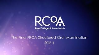 RCoA Final FRCA Examination SOE 1 Briefing Video [upl. by Esile]