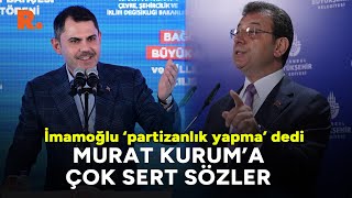 quotPartizanlık yapmaquot İmamoğlundan Murat Kuruma çok sert sözler [upl. by Hanna]