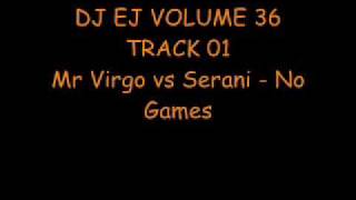 DJ EJ VOLUME 36  TRACK 01  Mr Virgo vs Serani  No Games [upl. by Aynnat]