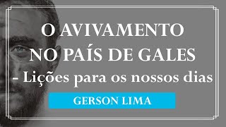 O Avivamento no País de Gales Lições para os nossos dias  Gerson Lima [upl. by Pepin]