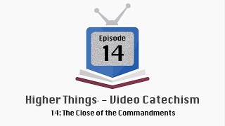 HT Video Catechism  Ep 14 The Close of the Commandments [upl. by Atinet420]