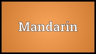 Mandarin Meaning [upl. by Ilahtan]