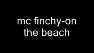 mc finchyon the beach [upl. by Eph]