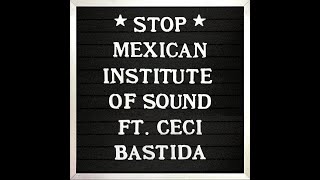 Mexican Institute of Sound Ft Ceci Bastida  Stop [upl. by Groark]