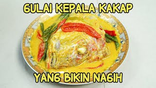 GULAI KEPALA KAKAP YANG BIKIN NAGIH [upl. by Ripleigh584]