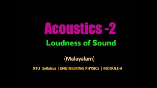 Acoustics2 Loudness of sound  KTU  Engineering Physics B  Module4 [upl. by Jenks772]