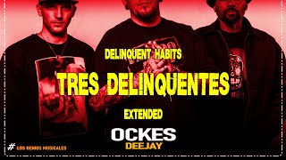 Tres Delincuentes Extended  Delinquent Hábits Ockes DJ LG Music The Old School [upl. by Ping]