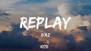 Iyaz  Replay Lyric Video [upl. by Kone]