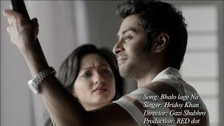 Hridoy Khan  Bhalo Lage Na Official Video [upl. by Alleynad274]