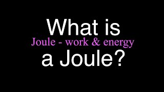 What is a Joule An Explanation [upl. by Anilahs]