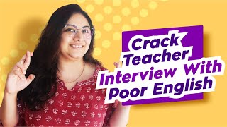 How to Crack Teacher interview with Poor English  Pass Teacher Interview with Poor English [upl. by Irving306]