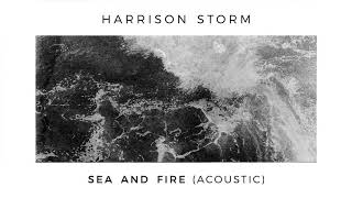 Harrison Storm  Sea and Fire Acoustic Official Audio [upl. by Annaira]