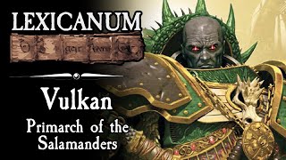 Vulkan  Primarch of the Salamanders  Warhammer 40K Lore [upl. by Ricker]