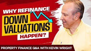 Why Refinance Down Valuations Happen  Property Finance QampA With Kevin Wright [upl. by Kannry]