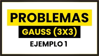 SISTEMAS de ECUACIONES Lineales PROBLEMAS 3x3 RESUELTOS por GAUSS 01 [upl. by Adnohsal]