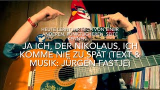 Ja ich der Nikolaus ich komme nie zu spät Text amp Musik Jürgen Fastje gespielt v Jürgen Fastje [upl. by Enaitsirhc]