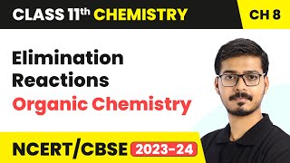 Elimination Reactions  Organic Chemistry  Class 11 Chemistry Chapter 8  CBSE [upl. by Brenan253]