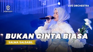 SALMA SALSABIL BUKAN CINTA BIASA LIVE ORCHESTRA  SYMPHONY ENTERTAINMENT [upl. by Ekyt503]