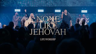 None Like Jehovah  LIFE Worship  Official Music Video [upl. by Nerad]