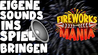 Wie bringt man eigene sounds in Fireworks Mania I Tutorial Deutsch [upl. by Larrej]