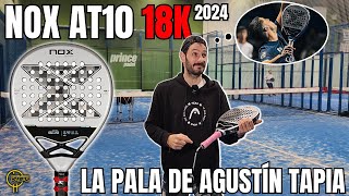 NOX AT10 18K 2024 La pala de AGUSTÍN TAPIA ¿La más CÓMODA padel [upl. by Jaimie]