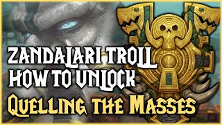 Quelling the Masses  RACE UNLOCK  Zandalari Troll [upl. by Miles]