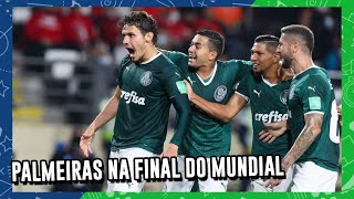 O PALMEIRAS ESTÁ NA FINAL DO MUNDIAL DE CLUBES [upl. by Feinleib]