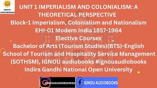 IMPERIALISM AND COLONIALISM A THEORETICAL PERSPECTIVE UNIT 1 Block1 EHI 01 BTS ENG SOTHSM ignou [upl. by Doownel]