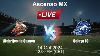 🔴 LIVE Alebrijes de Oaxaca vs Celaya FC  Football Live Score  Mexico Ascenso MX [upl. by Nnaylrebmik]