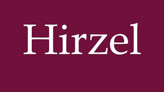 How to Pronounce Hirzel Correctly in German [upl. by Patsy]