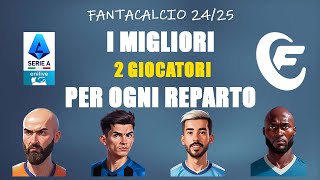 I MIGLIORI 2 GIOCATORI PER OGNI REPARTO a parer mio  FANTACALCIO 2425 [upl. by Kleinstein]