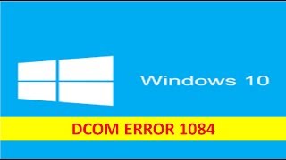 How to Fix Windows DCOM Error 1084 in Windows 10 [upl. by Donata]