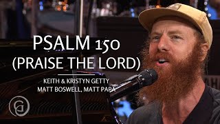 Psalm 150 Praise the Lord Live from Sing 21  Keith amp Kristyn Getty Matt Papa Matt Boswell [upl. by Mcguire]