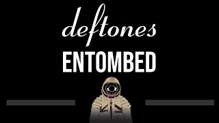 Deftones • Entombed CC Upgraded Video 🎤 Karaoke Instrumental Lyrics [upl. by Noedig244]